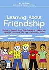 Learning About Friendship: Stories to Support Social Skills Training in Children with Asperger Syndrome and High Functioning Autism