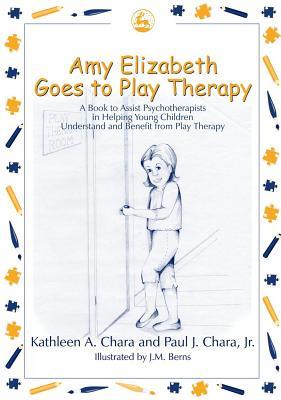 Amy Elizabeth Goes to Play Therapy: A book to Assist Psychotherapists in Helping Young Children Understand and Benefit from Play Therapy