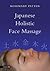 Japanese Holistic Face Massage