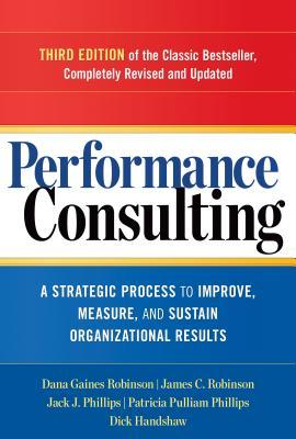 Performance Consulting: A Strategic Process to Improve, Measure, and Sustain Organizational Results (Paperback)