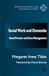 Social Work and Dementia: Good Practice and Care Management (University of Bradford Dementia Good Practice Guides)