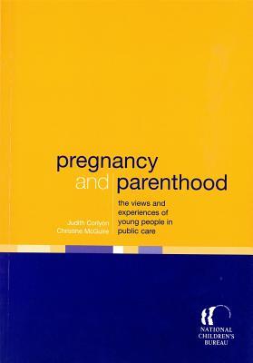 Pregnancy and Parenthood: The views and experiences of young people in public care