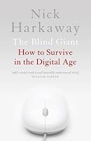 The Blind Giant: How to Survive in the Digital Age. Nick Harkaway