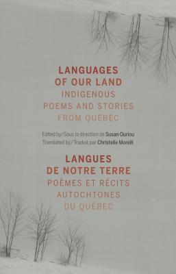 Languages of Our Land / Langues de notre terre: Indigenous Poems and Stories from Quebec / Pomes et recits autochtones du Qubec (English and French Edition)