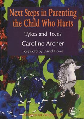 Next Steps in Parenting the Child Who Hurts (Paperback)