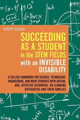 Succeeding As a Student in the STEM Fields With an Invisible Disability (Paperback)