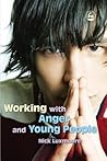 Working with Anger and Young People Working with Anger and Young People