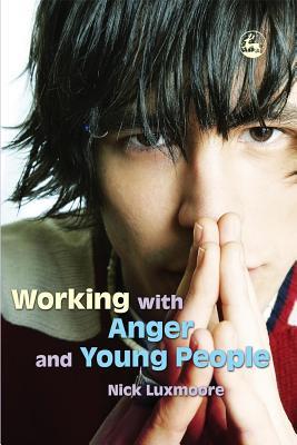 Working with Anger and Young People (Paperback)