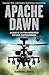 Apache Dawn: Always Outnumbered, Never Outgunned
