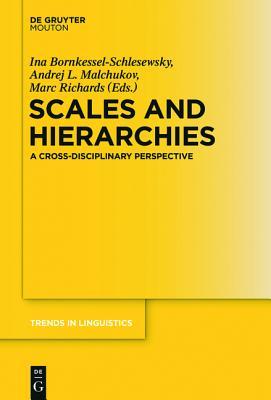 Scales and Hierarchies: A Cross-Disciplinary Perspective (Trends in Linguistics. Studies and Monographs [TiLSM], 277)
