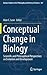 Conceptual Change in Biology: Scientific and Philosophical Perspectives on Evolution and Development (Boston Studies in the Philosophy and History of Science, 307)