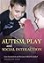 Autism, Play and Social Interaction