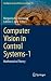 Computer Vision in Control Systems-1: Mathematical Theory (Intelligent Systems Reference Library, 73)