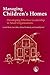 Managing Children's Homes: Developing Effective Leadership in Small Organisations (Costs & Effectiveness of Services Children in Need)
