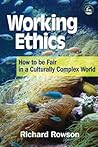 Working Ethics: How to Be Fair in a Culturally Complex World Working Ethics: How to Be Fair in a Culturally Complex World
