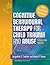 Cognitive Behavioural Therapy for Child Trauma and Abuse by Jacqueline S. Feather