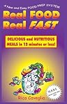 Real Food Real Fast: Delicious and Nutritious Meals in 12 minutes or less