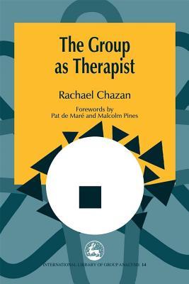 The Group as Therapist (International Library of Group Analysis)