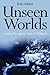 Unseen Worlds: Looking Thro...