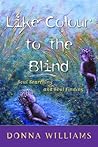 Like Colour to the Blind: Soul Searching and Soul Finding Like Colour to the Blind: Soul Searching and Soul Finding