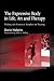 The Expressive Body in Life, Art, and Therapy: Working with Movement, Metaphor and Meaning