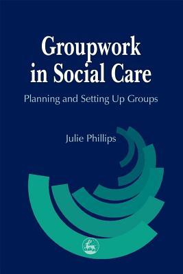 Groupwork in Social Care: Guidelines for Research-Informed Practice