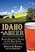 Idaho Beer: From Grain to Glass in the Gem State (American Palate)