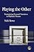 Playing the Other by Nick Rowe