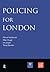 Policing for London: Report of an independent study funded by the Nuffield Foundation, the Esmée Fairbairn Foundation and the Paul Hamlyn Foundation