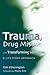 Trauma, Drug Misuse and Tra...