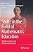 Shifts in the Field of Mathematics Education by Peter Gates
