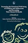 Promoting the Emotional Well-Being of Children and Adolescents and Preventing Their Mental Ill Health: A Handbook