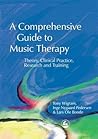 A Comprehensive Guide to Music Therapy (Theory, Clinical Practice, Research and Training)