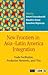 New Frontiers in Asia–Latin America Integration: Trade Facilitation, Production Networks, and FTAs