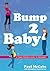 Bump 2 Baby: A Young Person's Guide to Pregnancy