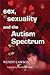 Sex, Sexuality and the Autism Spectrum by Wendy Lawson