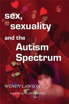 Sex, Sexuality and the Autism Spectrum (Paperback)