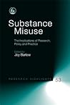 Substance Misuse: The Implications of Research, Policy and Practice (Research Highlights in Social Work)