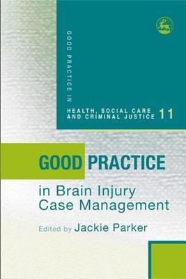 Good Practice in Brain Injury Case Management (Good Practice in Health, Social Care and Criminal Justice)
