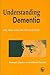 Understanding Dementia: The...