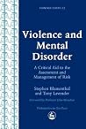 Violence and Mental Disorder: A Critical Aid to the Assessment and Management of Risk (Forensic Focus) Violence and Mental Disorder: A Critical Aid to the Assessment and Management of Risk (Forensic Focus)