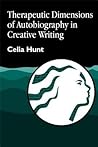Therapeutic Dimensions of Autobiography in Creative Writing (Arts Therapies) Therapeutic Dimensions of Autobiography in Creative Writing (Arts Therapies)
