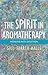 The Spirit in Aromatherapy: Working with Intuition