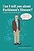 Can I Tell You About Parkinson's Disease?: A Guide for Family, Friends, and Carers