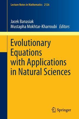 Evolutionary Equations with Applications in Natural Sciences (Lecture Notes in Mathematics, 2126)