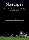 Skyscapes: The Role and Importance of the Sky in Archaeology