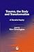 Trauma, the Body and Transformation by Kim Etherington