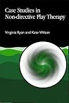 Case Studies in Non-directive Play Therapy (Arts Therapies)