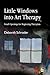Little Windows Into Art Therapy by Deborah Schroder