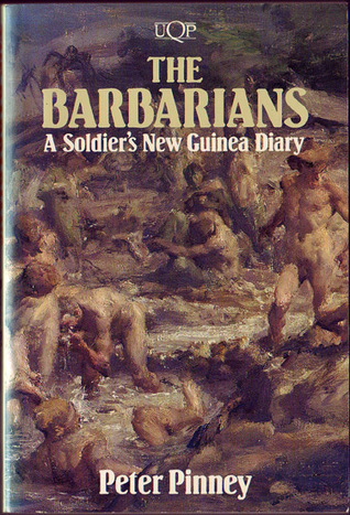 The Barbarians: A Soldier's New Guinea Diary